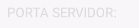 3. Campo: Porta Servidor