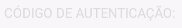 4. Campo: Código de autenticação
